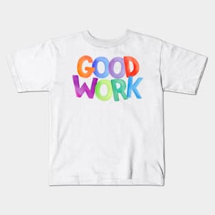 Watercolor quote GOOD WORK Kids T-Shirt